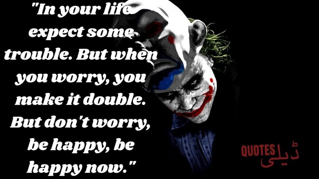 "In your life expect some trouble. But when you worry, you make it double. But don't worry, be happy, be happy now."